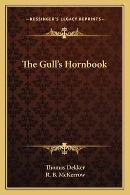 The Gull's Hornbook - Dekker, Thomas, and McKerrow, R B (Editor)