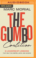 The Gumbo Coalition: 10 Leadership Lessons That Help You Inspire, Unite, and Achieve