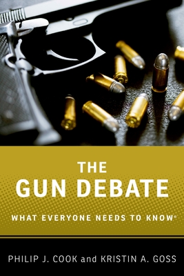 The Gun Debate: What Everyone Needs to Know(r) - Cook, Philip J