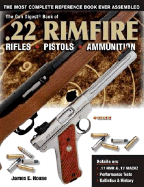 The Gun Digest Book of .22 Rimfire: Rifles Pistols Ammunition