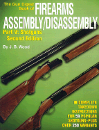 The "Gun Digest" Book of Firearms Assembly/Disassembly: Shotguns Pt.5
