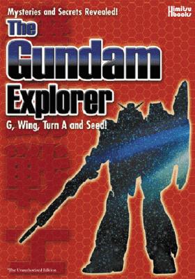 The Gundam Explorer: G, Wing, Turn A and Seed! - Cocoro Books (Creator)