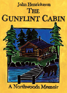 The Gunflint Cabin: A Northwoods Memoir