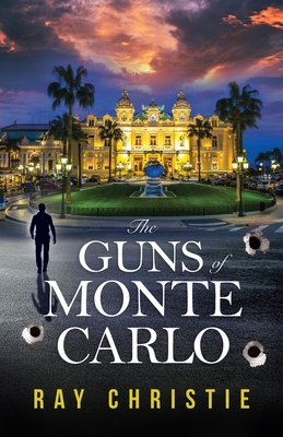 The Guns of Monte Carlo: A CIA and MI6/SIS International Spy Thriller - Christie, Ray S