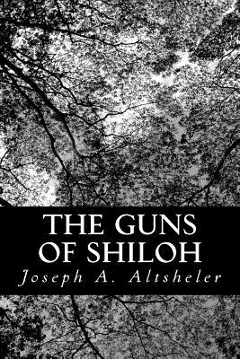 The Guns of Shiloh: A Story of the Great Western Campaign - Altsheler, Joseph a