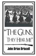 "The Guns, They Hear Me"