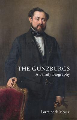 The Gunzburgs: A Family Biography - Meaux, Lorraine de, and Rendall, Steven (Translated by)