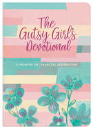 The Gutsy Girl's Devotional: 6 Months of Fearless Inspiration