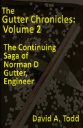 The Gutter Chronicles, Volume 2: The Continuing Saga of Norman D. Gutter, Engineer