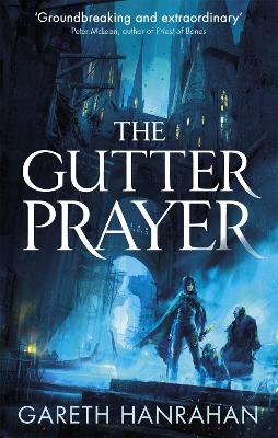 The Gutter Prayer: Book One of the Black Iron Legacy - Hanrahan, Gareth