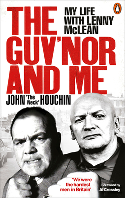 The Guv'nor and Me: My Life with Lenny McLean - Houchin, John 'The Neck', and Wortley, Lee, and Thomas, Anthony