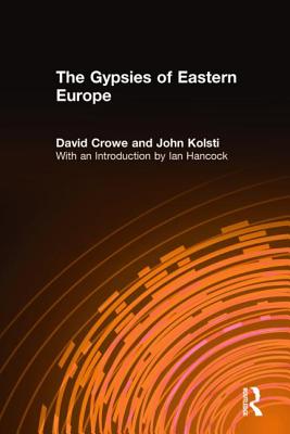 The Gypsies of Eastern Europe - Crowe, David, and Kolsti, John, and Hancock, Ian