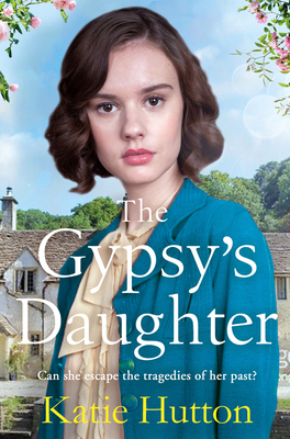 The Gypsy's Daughter: An emotional gritty family saga - Hutton, Katie
