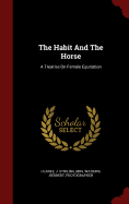 The Habit and the Horse: A Treatise on Female Equitation