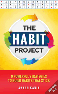 The Habit Project: 9 Steps to Build Habits That Stick: (And Supercharge Your Productivity, Health, Wealth and Happiness)
