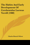 The Habits And Early Development Of Cerebratulus Lacteus Verrill (1900)