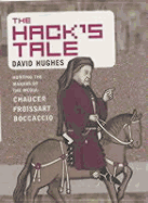 The Hack's Tale: Hunting the Makers of Media: Chaucer, Froissart, Boccaccio