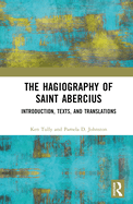 The Hagiography of Saint Abercius: Introduction, Texts, and Translations
