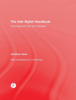 The Hair Stylist Handbook: Techniques for Film and Television - Davis, Gretchen