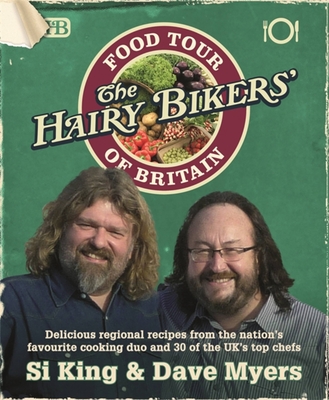 The Hairy Bikers' Food Tour of Britain - Myers, Dave, and Bikers, Hairy, and King, Si