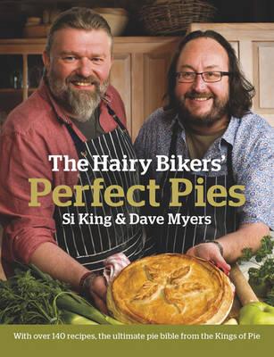 The Hairy Bikers' Perfect Pies - Hairy Bikers, and Myers, Dave, and King, Si