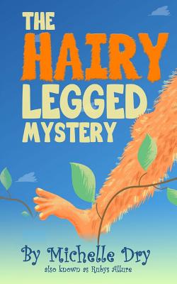The Hairy Legged Mystery - Allure, Ruby, and Dry, Michelle