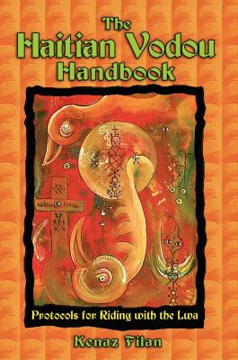 The Haitian Vodou Handbook: Protocols for Riding with the Lwa - Filan, Kenaz