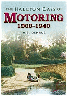 The Halcyon Days of Motoring 1900-1940