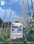 The Half-hour Allotment: Extraordinary Crops from Every Day Efforts