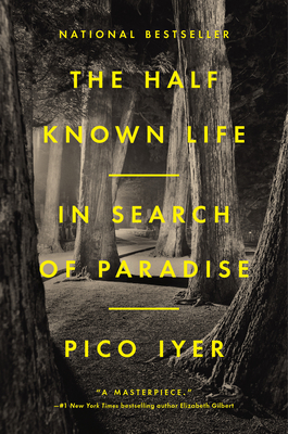 The Half Known Life: In Search of Paradise - Iyer, Pico