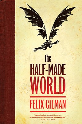 The Half-Made World - Gilman, Felix