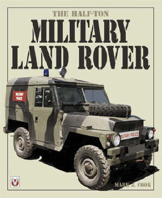 The Half-Ton Military Land Rover - Cook, Mark J