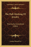 The Hall-Marking of Jewelry: Practically Considered (1882)