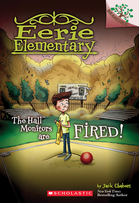 The Hall Monitors Are Fired!: A Branches Book (Eerie Elementary #8): Volume 8 - Chabert, Jack