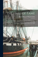 The Hall of Fame: Being the Official Book Authorized by the New York University Senate As a Statement of the Origin and Constitution of the Hall of Fame, and of Its History Up to the Close of the Year 1900