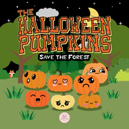 The Halloween Pumpkins Save the Forest: A Children's Story Book About Emotions for Kids Ages 3-6