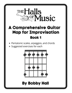 The Halls of Music Comprehensive Guitar Map Book 1: Pentatonic, blues, major and minor scales, arpeggios, chords