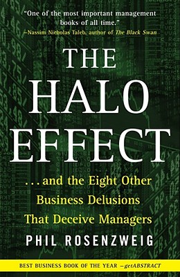 The Halo Effect: ... and the Eight Other Business Delusions That Deceive Managers - Rosenzweig, Phil
