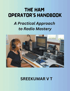 The HAM Operator's Handbook: A Practical Approach to Radio Mastery