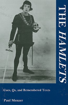 The Hamlets: Cues, Qs, and Remembered Texts - Menzer, Paul