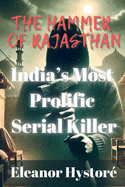 The Hammer of Rajasthan: India's Most Prolific Serial Killer