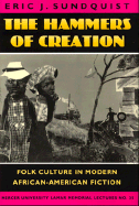 The Hammers of Creation: Folk Culture in Modern African-American Fiction