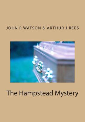 The Hampstead Mystery - Rees, Arthur J, and Watson, John R