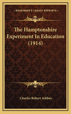 The Hamptonshire Experiment in Education (1914) - Ashbee, Charles Robert