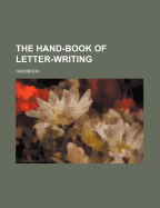 The Hand-Book of Letter-Writing