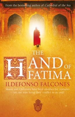 The Hand of Fatima - Falcones, Ildefonso, and Caistor, Nick (Translated by)