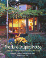 The Hand-Sculpted House: A Practical and Philosophical Guide to Building a Cob Cottage