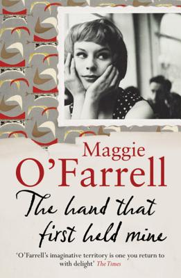 The Hand That First Held Mine - O'Farrell, Maggie