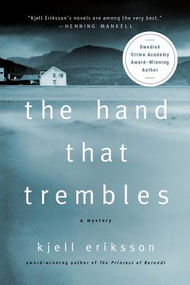 The Hand That Trembles: A Mystery - Eriksson, Kjell, and Segerberg, Ebba (Translated by)