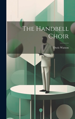 The Handbell Choir - Watson, Doris